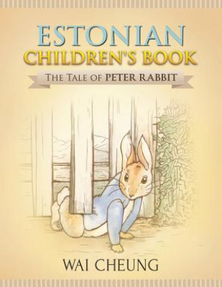 Carte Estonian Children's Book: The Tale of Peter Rabbit Wai Cheung