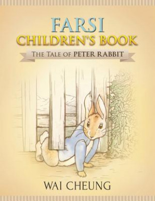 Książka Farsi Children's Book: The Tale of Peter Rabbit Wai Cheung