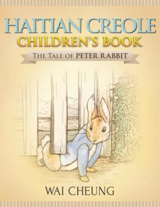 Kniha Haitian Creole Children's Book: The Tale of Peter Rabbit Wai Cheung