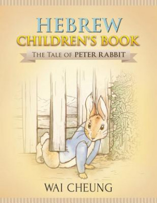 Kniha Hebrew Children's Book: The Tale of Peter Rabbit Wai Cheung