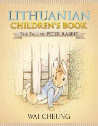 Knjiga Lithuanian Children's Book: The Tale of Peter Rabbit Wai Cheung