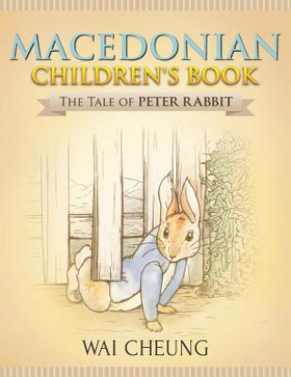 Kniha Macedonian Children's Book: The Tale of Peter Rabbit Wai Cheung