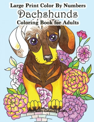 Carte Large Print Color By Numbers Dachshunds Adult Coloring Book Zenmaster Coloring Books