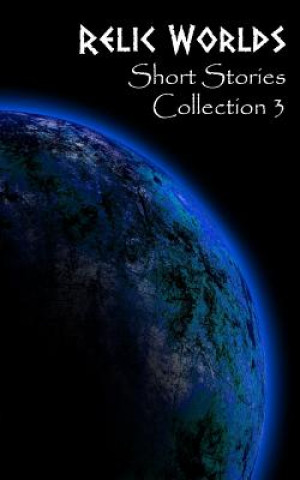 Libro Relic Worlds: Short Stories Collection 3 Jeff McArthur