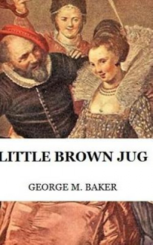 Carte Little Brown Jug George M. Baker