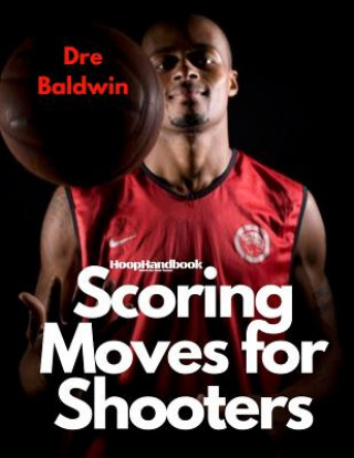 Kniha HoopHandbook: Shooting & Scoring Moves For Shooters Dre Baldwin