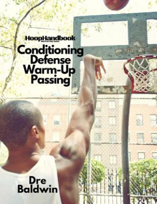 Kniha HoopHandbook: Conditioning, Defense, Warm-Up & Passing Dre Baldwin