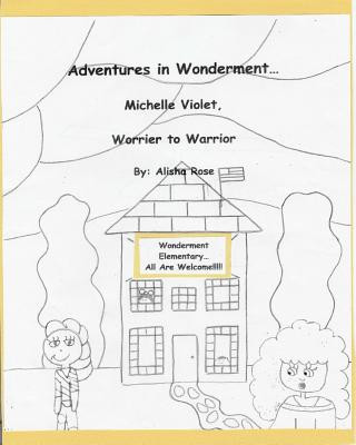 Книга Adventures in Wonderment: Michelle Violet, Worrier to Warrior: Coloring Book Alisha Rose