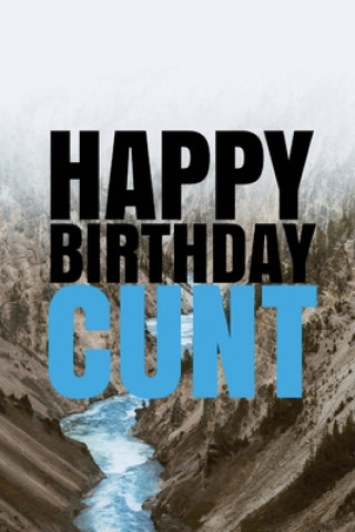 Książka "HAPPY BIRTHDAY, CUNT!" A fun, rude, playful DIY birthday card (EMPTY BOOK), 50 pages, 6x9 inches R. J. Duncan