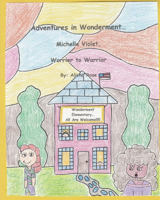 Kniha Adventures in Wonderment: Michelle Violet, Worrier to Warrior Alisha Rose