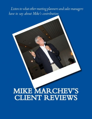 Book Mike Marchev's Client Reviews Mike Marchev