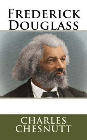 Könyv Frederick Douglass Charles Chesnutt