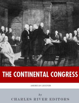 Kniha American Legends: The Continental Congress Charles River Editors