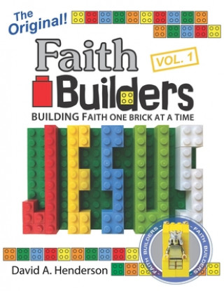 Könyv Faith Builders Building Faith One Brick at a Time Vol. 1 David A. Henderson