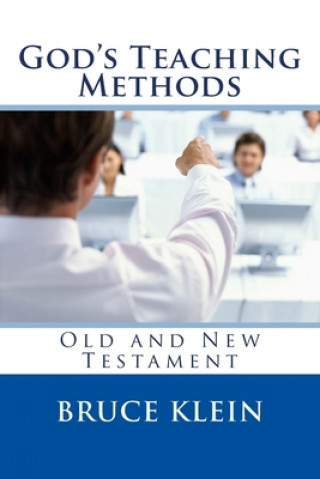 Kniha God's Teaching Methods: Old and New Testament Bruce a. Klein Th D.