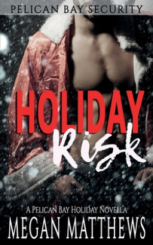 Knjiga Holiday Risk: A Pelican Bay Holiday Novella Megan Matthews