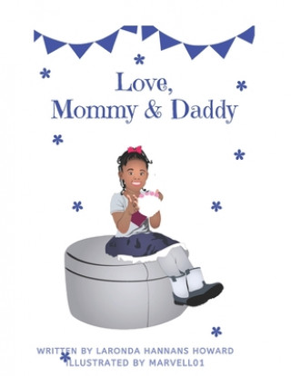 Kniha Love, Mommy and Daddy: To help children of co-parents understand they are loved by both parents Laronda D. Hannans Howard