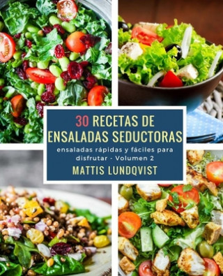 Carte 30 recetas de ensaladas seductoras: ensaladas rápidas y fáciles para disfrutar Mattis Lundqvist