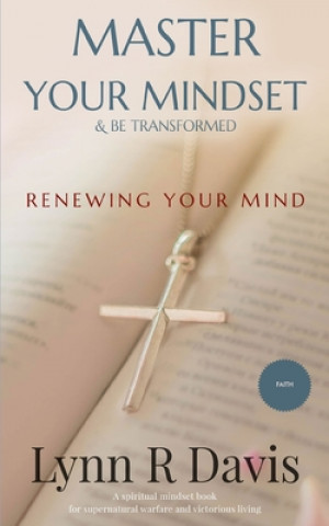 Kniha Renewing Your Mind: A Mindset Book For Spiritual Warfare And Victorious Living Lynn R. Davis