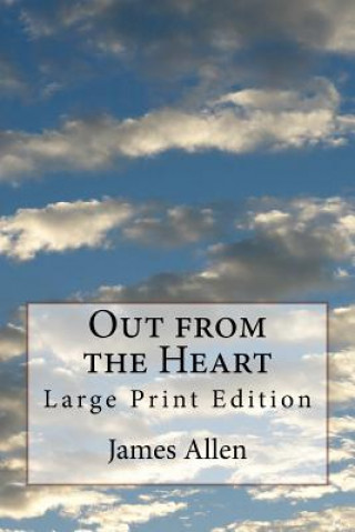 Kniha Out from the Heart: Large Print Edition James Allen