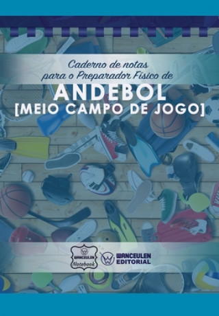 Kniha Caderno de notas para o Preparador Físico de Andebol (Medio campo de jogo) Wanceulen Notebook