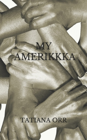 Knjiga My Amerikkka Tatiana Orr