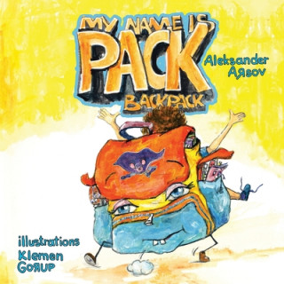 Kniha My name is Pack, Backpack: My name is Pack, Backpack Klemen Gorup