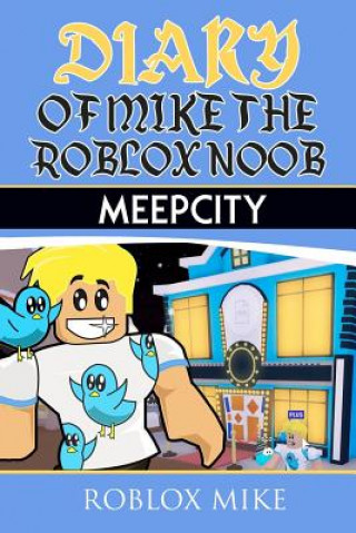 Könyv Diary of Mike the Roblox Noob: MeepCity Roblox Mike