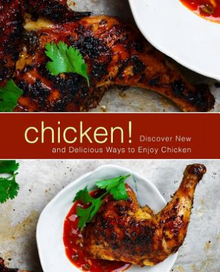 Livre Chicken!: Discover New and Delicious Ways to Enjoy Chicken Booksumo Press