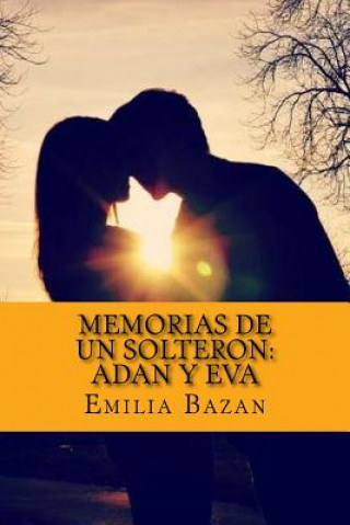 Книга Memorias de Un Solteron: Adan y Eva Emilia Pardo Bazan