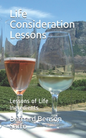 Kniha Life Consideration Lessons: Lessons of Life Ingredients Bernard Benson Sarfo