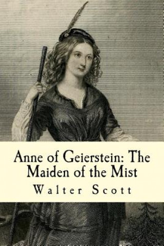 Carte Anne of Geierstein: The Maiden of the Mist: Volumes I and II Walter Scott