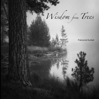 Knjiga Wisdom from Trees Francyne Kunkel