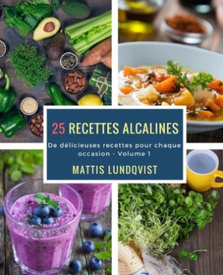 Knjiga 25 recettes alcalines: De délicieuses recettes pour chaque occasion Mattis Lundqvist