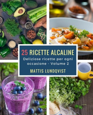 Libro 25 ricette alcaline: Deliziose ricette per ogni occasione Mattis Lundqvist