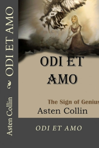 Kniha ODI ET AMO The Sign Of Genius: ODI ET AMO The Sign Of Genius Asten Collin