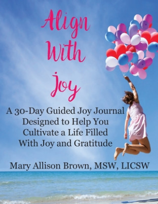 Kniha Align With Joy Mary Allison Brown