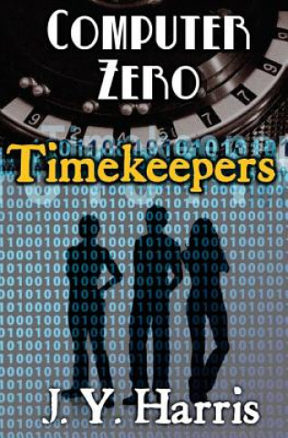 Βιβλίο Timekeepers: Computer Zero J. Y. Harris