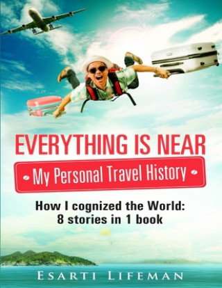 Livre Everything is near. My personal travel history Den Writeman