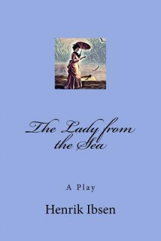 Kniha The Lady from the Sea: A Play Henrik Ibsen