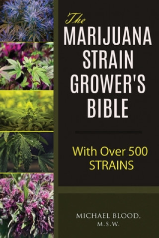Könyv The Marijuana Strain Grower's Bible: with over 500 strains Michael Blood M. S. W.