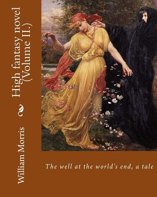 Kniha The well at the world's end, a tale. By: William Morris (Volume II.): High fantasy novel William Morris