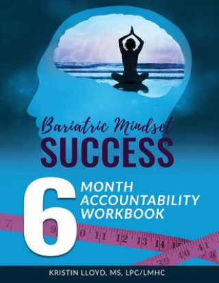 Kniha Bariatric Mindset Success: 6 Month Accountability Workbook: (full-color version) Kristin Lloyd