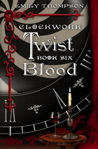 Książka Clockwork Twist: Book Six: Blood Emily Thompson