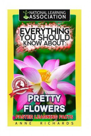 Książka Everything You Should Know About: Pretty Flowers Anne Richards