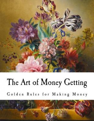 Książka The Art of Money Getting: Golden Rules for Making Money P. T. Barnum