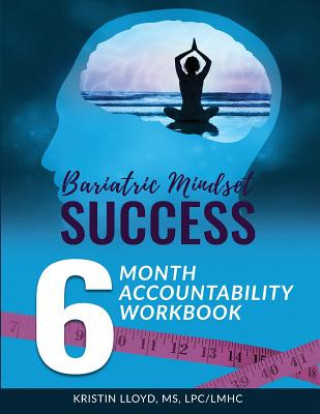 Carte Bariatric Mindset Success: 6-Month Accountability Workbook: (Black and White Version) Kristin Lloyd