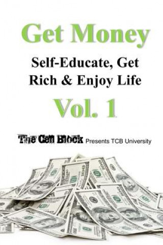 Kniha Get Money: Self-Educate, Get Rich & Enjoy Life, Vol. 1 Freebird Publishers