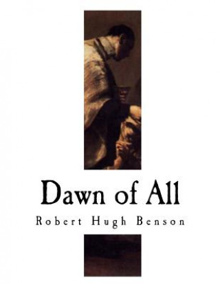 Könyv Dawn of All Robert Hugh Benson