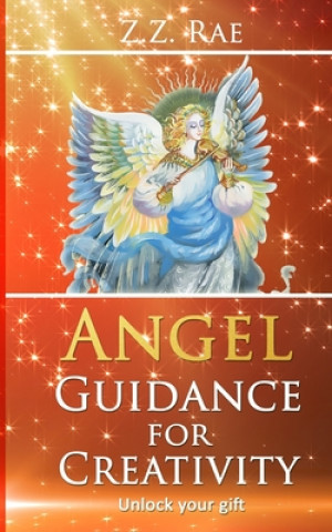 Boek Angel Guidance For Creativity: Unlock your gift Z. Z. Rae